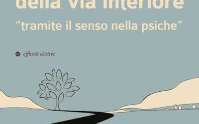 La ricerca della via interiore «Tramite il senso nella psiche»